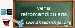 WordMeaning blackboard for vena retromandibularis